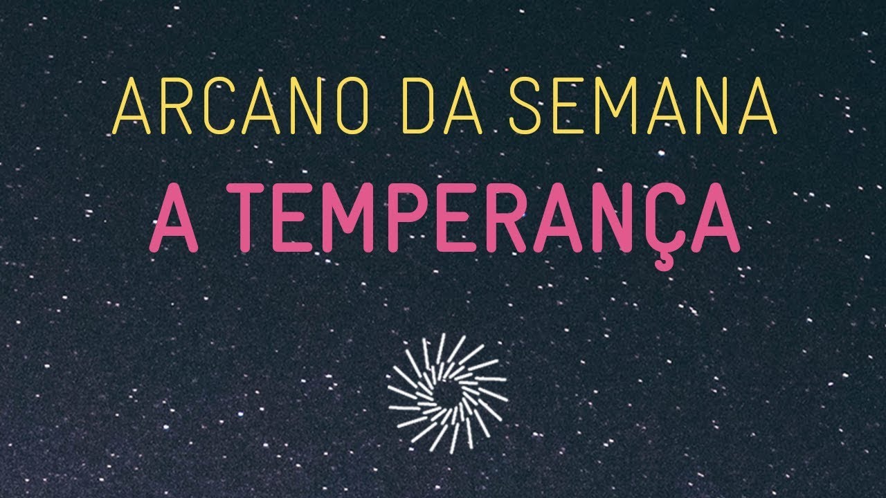 ARCANO da semana: A TEMPERAN&Ccedil;A