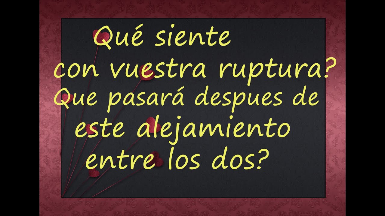 🔥✨QUE SIENTE CON VUESTRA RUPTURA?COMO LA VIVE? QUE PASARA DESPUES DE ESTE ALEJAMIENTO? TAROT AMOR
