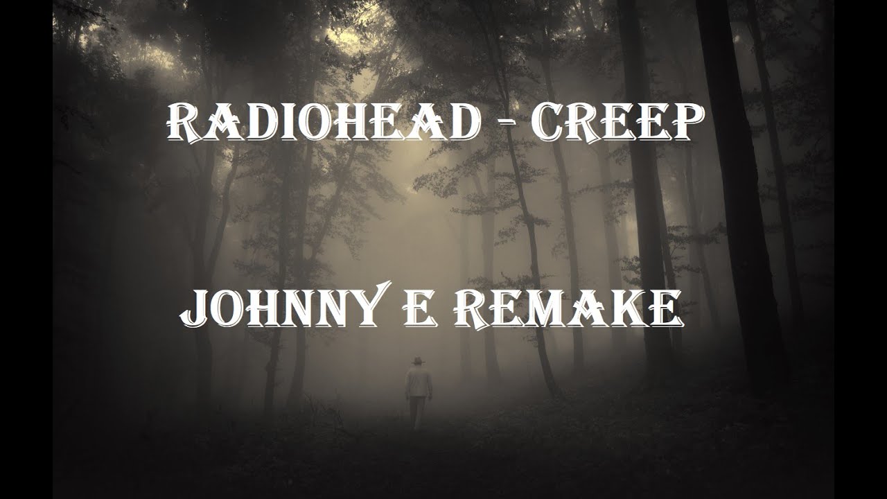Radiohead - Creep (Re-Imagined)