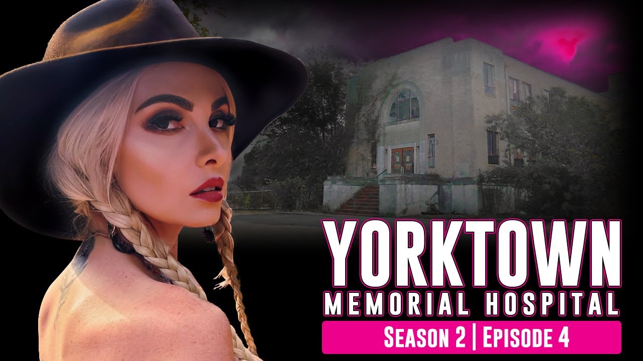 Yorktown Memorial Hospital | S2E4 | Ghost Hunting Beauties