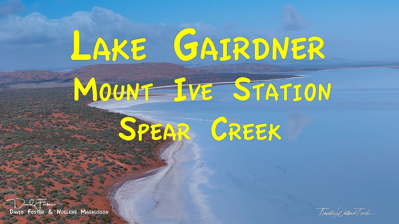 Mount Ive Station, Lake Gairdner, Spear Creek and Car Breakdown