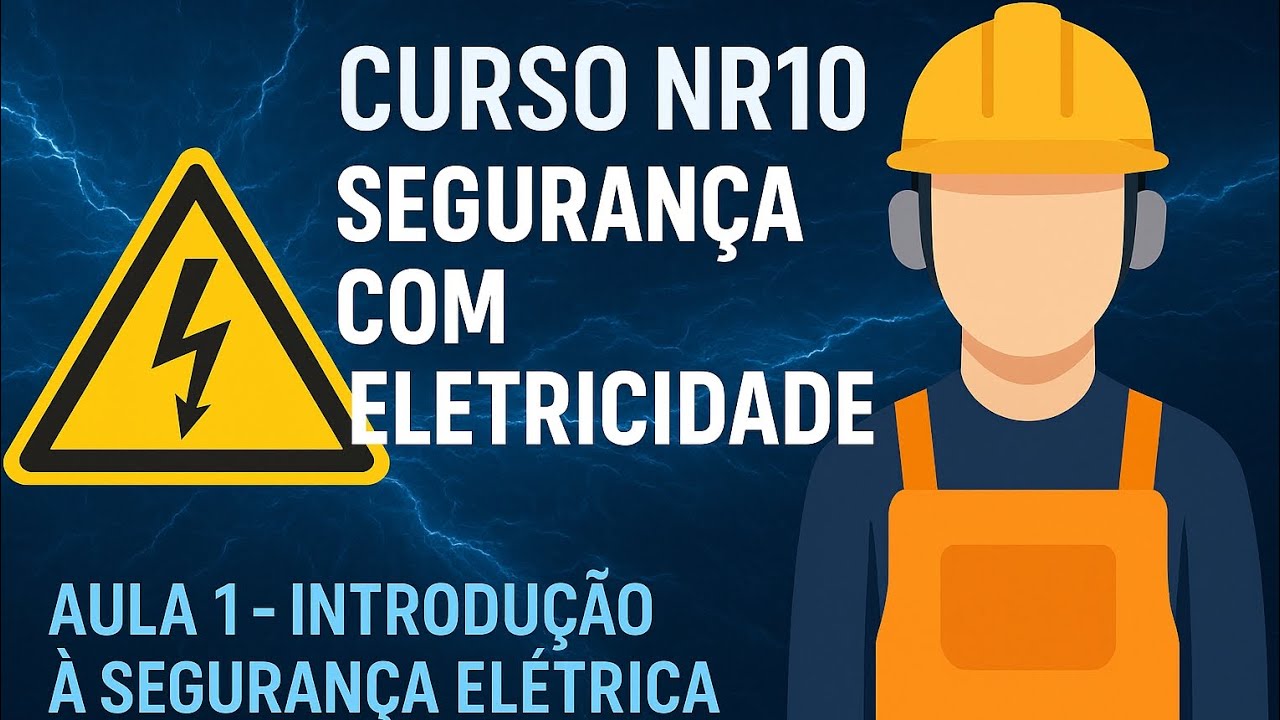 ⚡ Aula 1 | NR10: Introdução à Segurança com Eletricidade