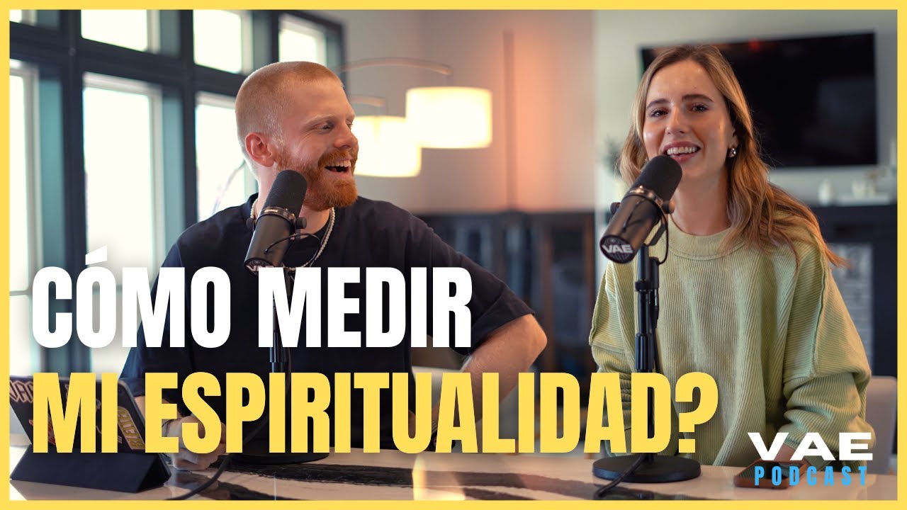 Cómo medir mi espiritualidad? | VAE Podcast