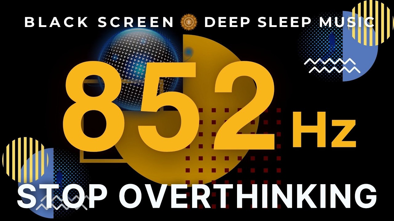 LET GO of Fear 852 Hz Awakening Intuition, Cleanse Worries, Stop Overthinking