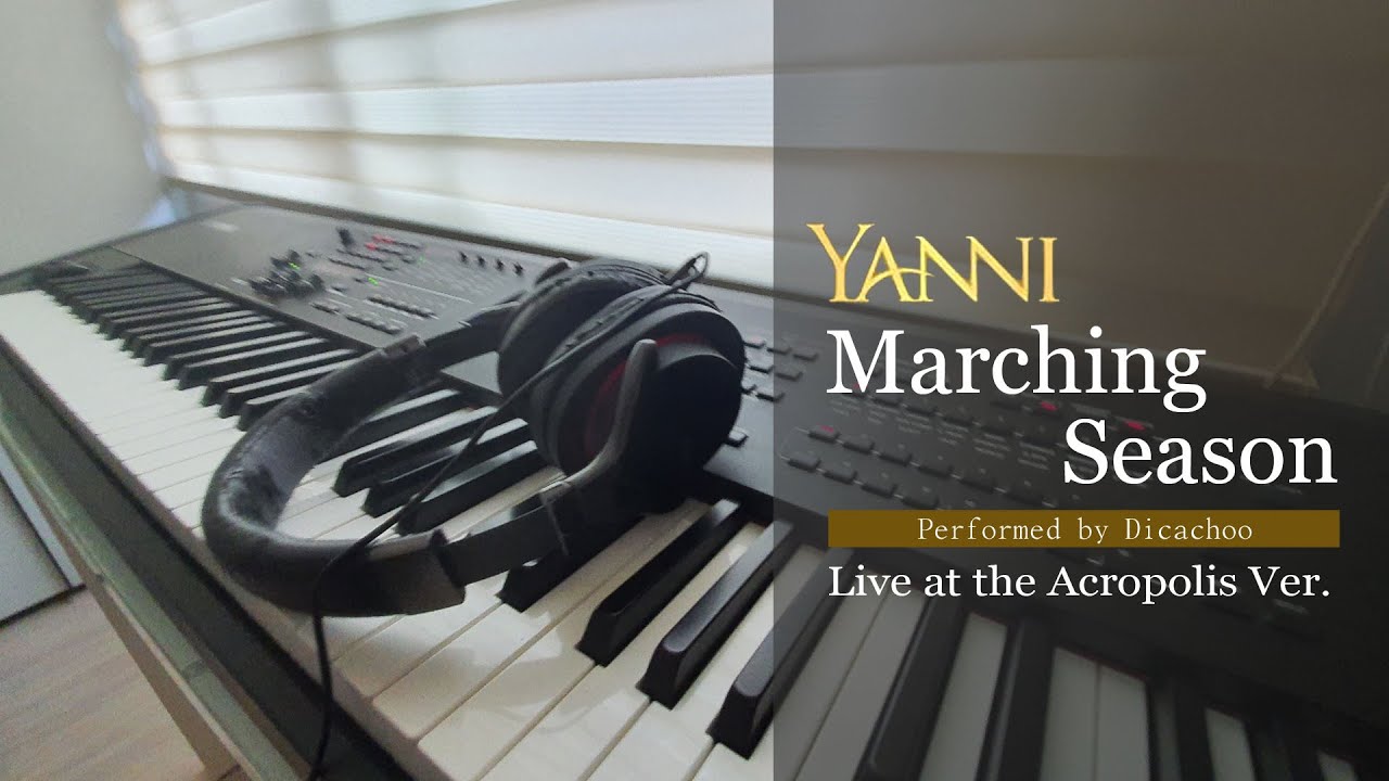 Yanni - Marching Season Piano (Acropolis Live Ver / by Dicachoo / 야니 피아노 커버)