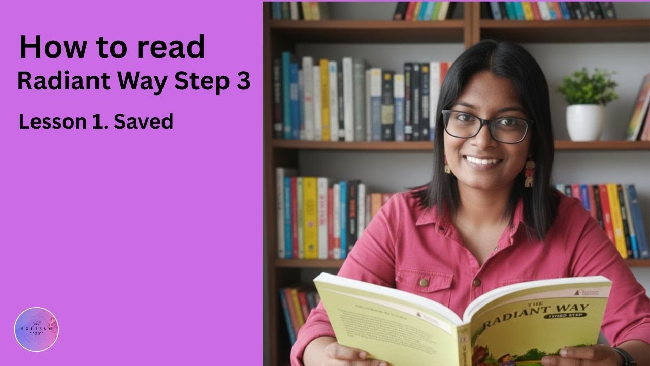 Radiant Way Step 3 | 1. Saved (Reading - English classes | Elocution classes)