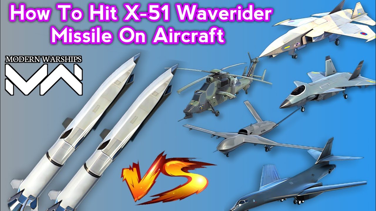 How to Hit an X51 Waverider Missile on Aircraft in Modern Warships