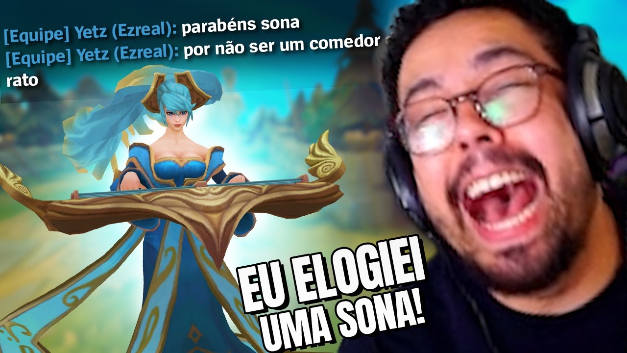 Eu elogiei... eu elogiei uma sona kkkkkkkkkkkkkkkkk | YETZ