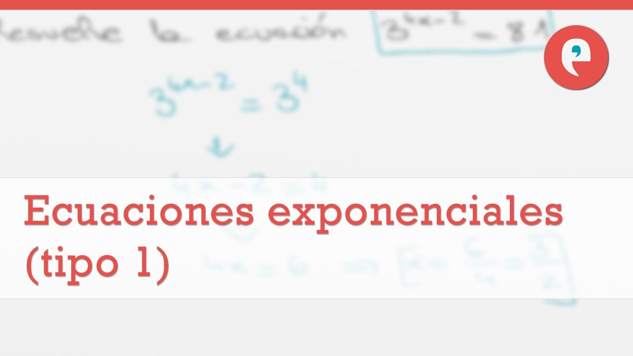 Ecuaciones exponenciales (tipo 1)