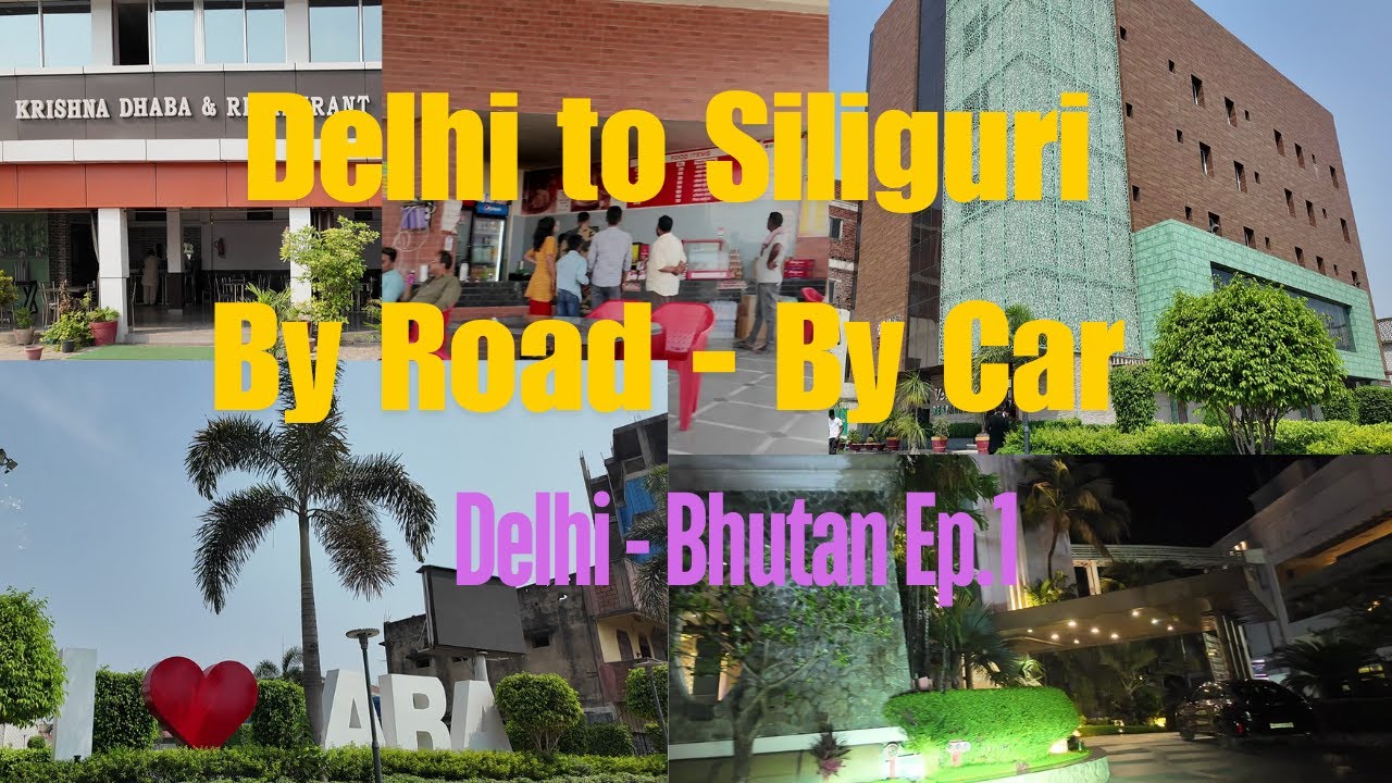 EP.1 Delhi to Siliguri By Road | By Car