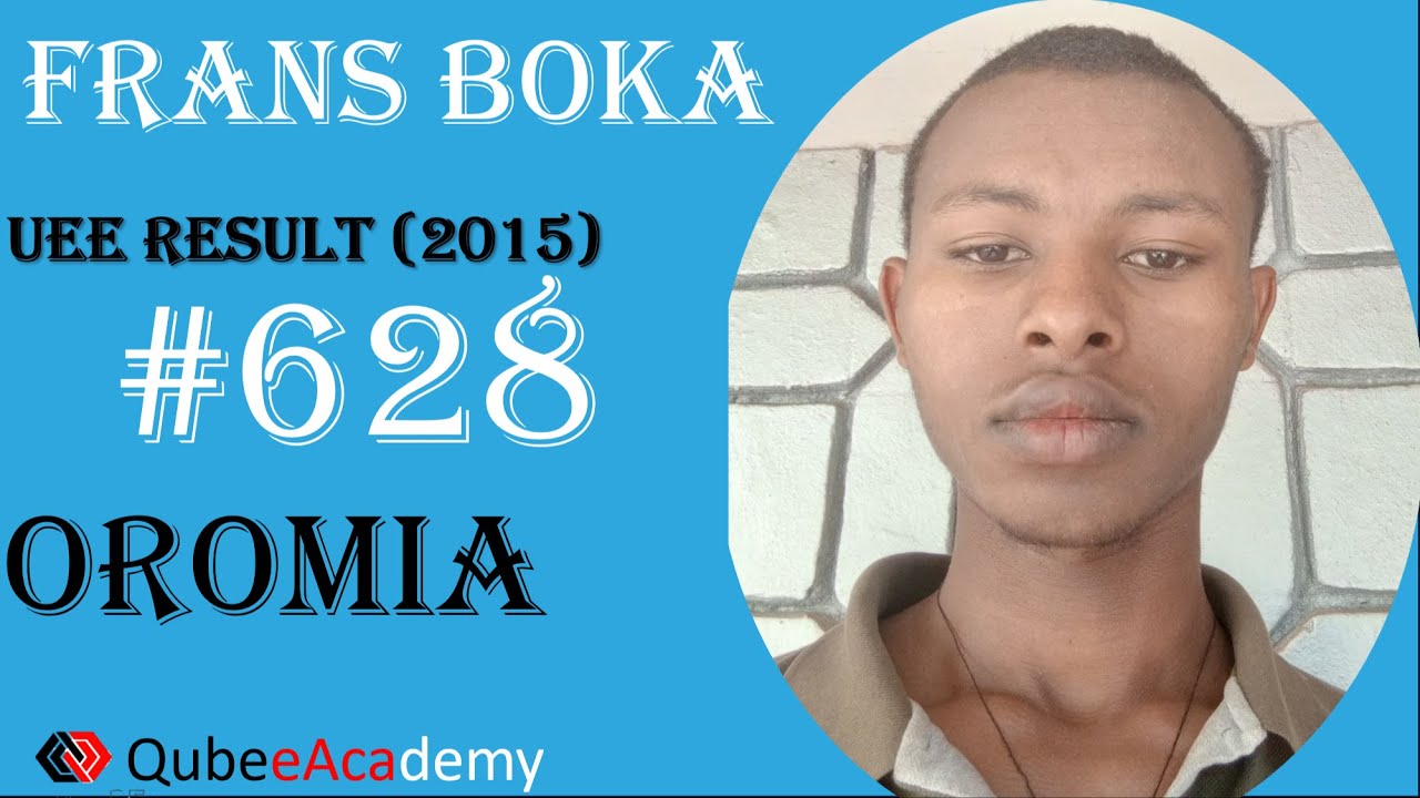 FRANS BOKA | Barataa Qormaata Biyyaalessaa Kutaa 12ffaa bara 2015 Qabxii Olaanaa (628/700) Galmeesse