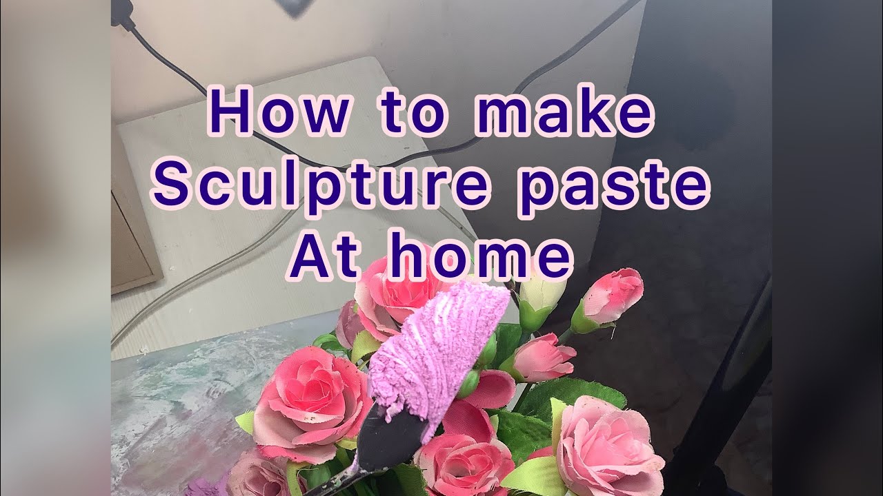 How to make sculpture paste at home