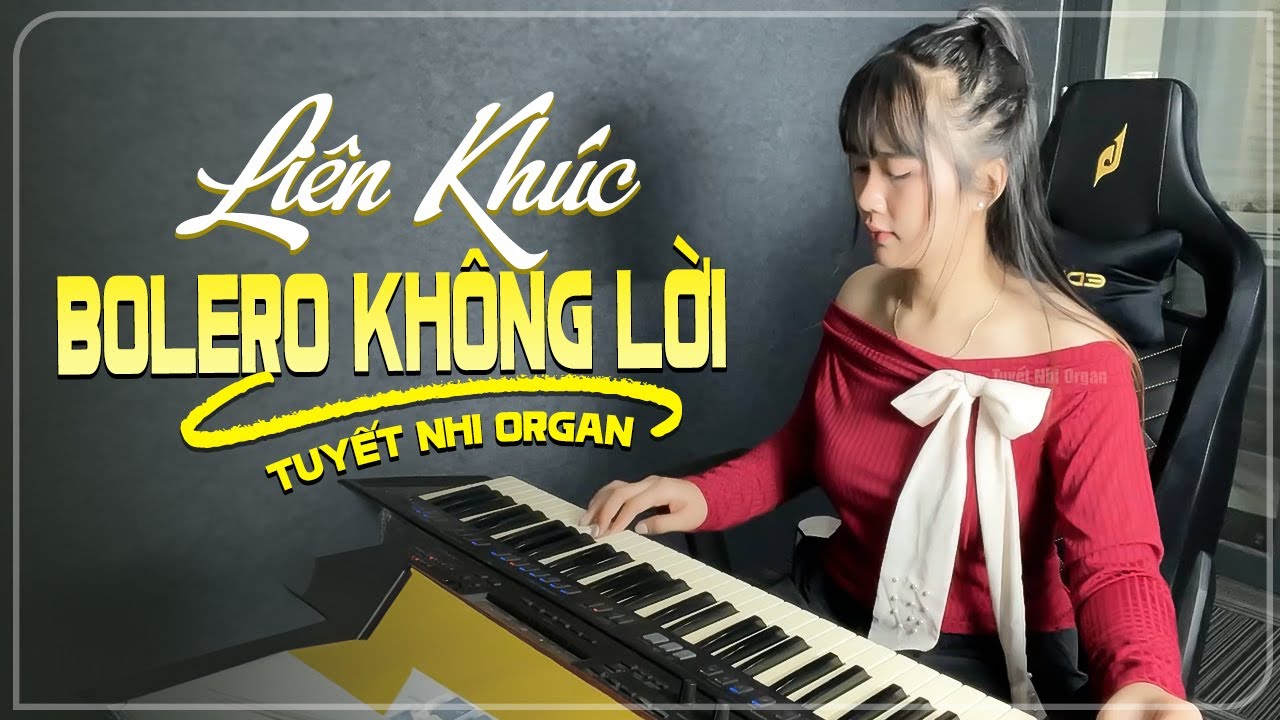Tuyết Nhi Organ 🎹 Liên Khúc Hòa Tấu Bolero Không Lời Trực Tiếp | 10 Bài Bolero Thịnh Hành 2025
