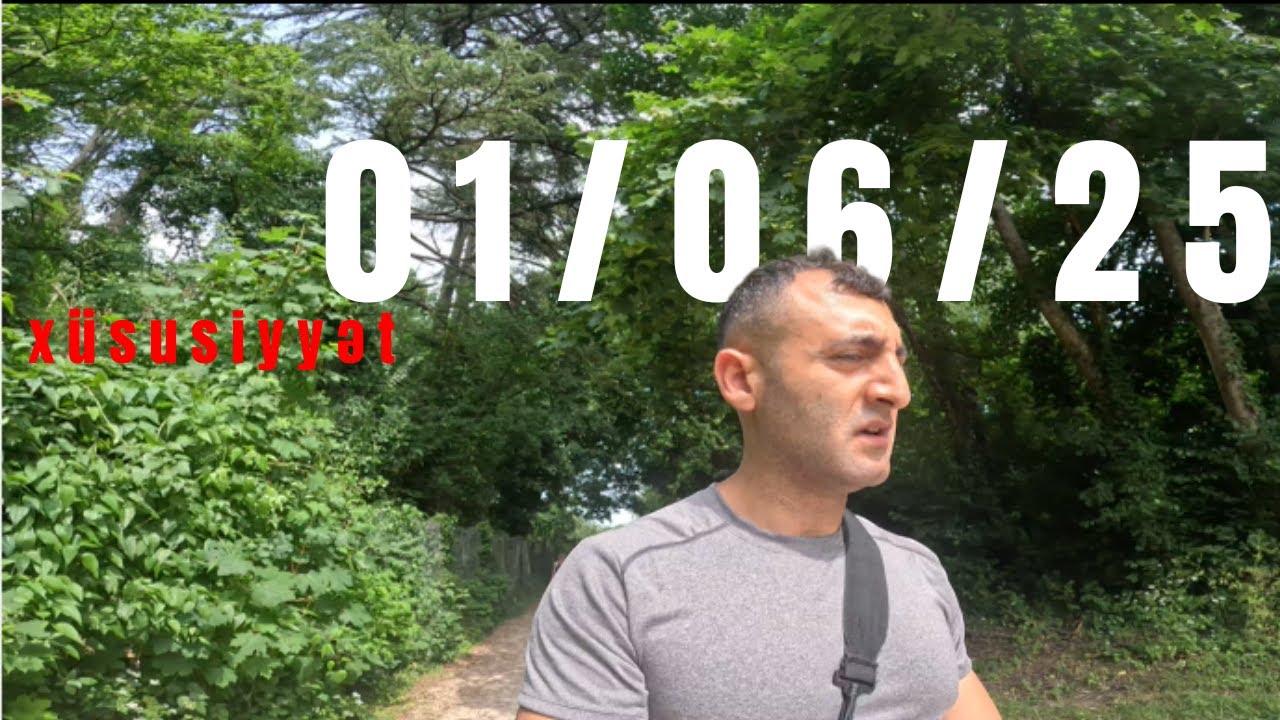 01 06 2025 ikinci video XÜSUSİYYƏT