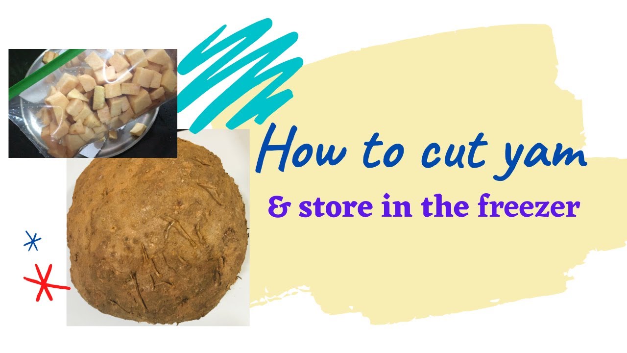 How to cut Yam & Store