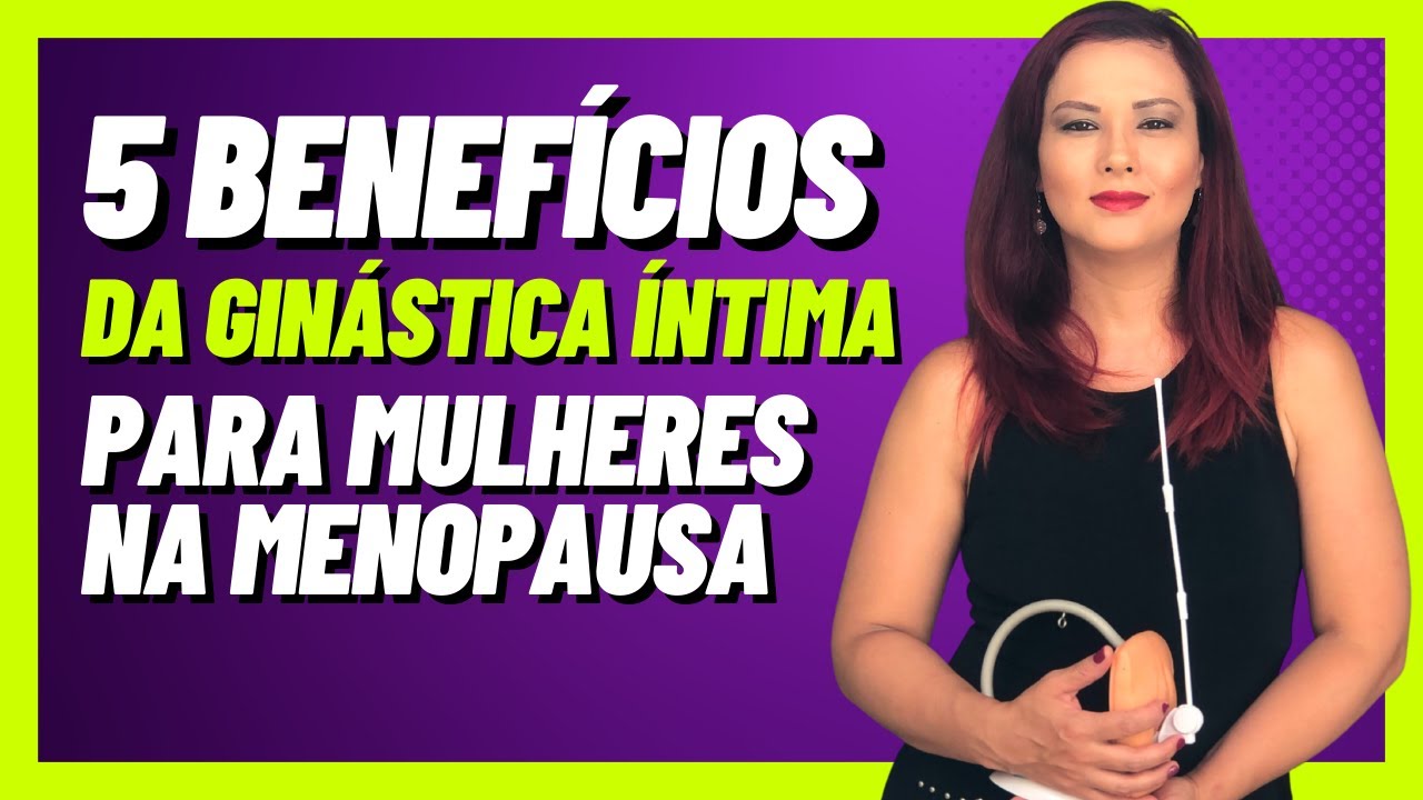 5 benef&iacute;cios da Gin&aacute;stica &Iacute;ntima para mulheres que est&atilde;o na menopausa