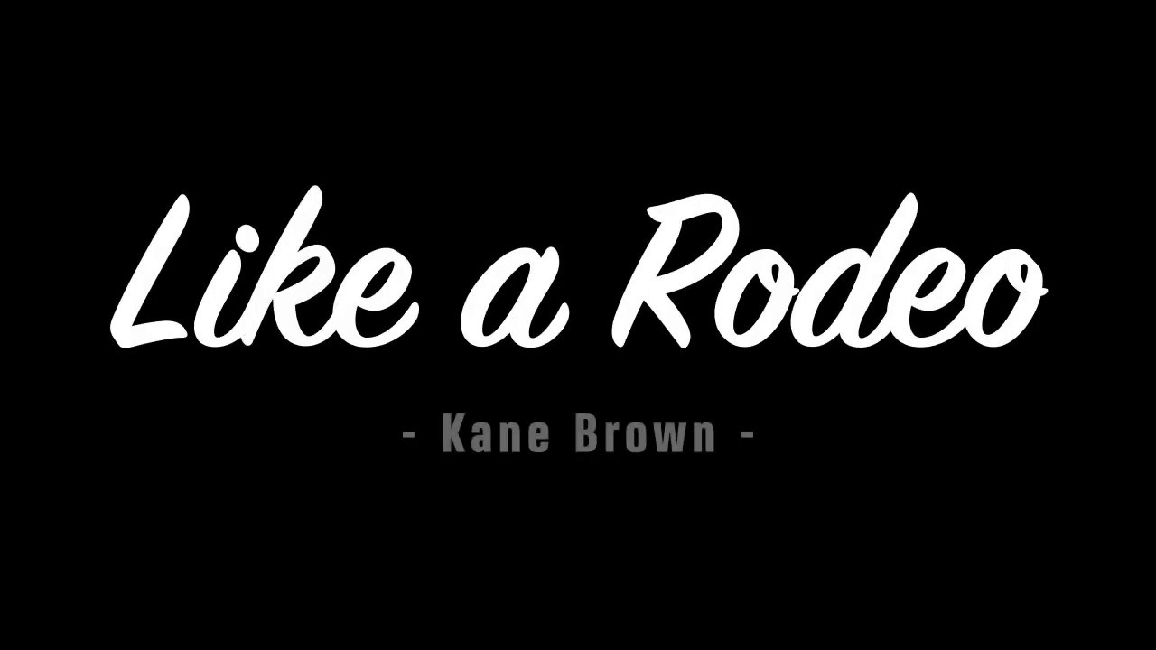 Kane Brown - Like a Rodeo (Lyrics)