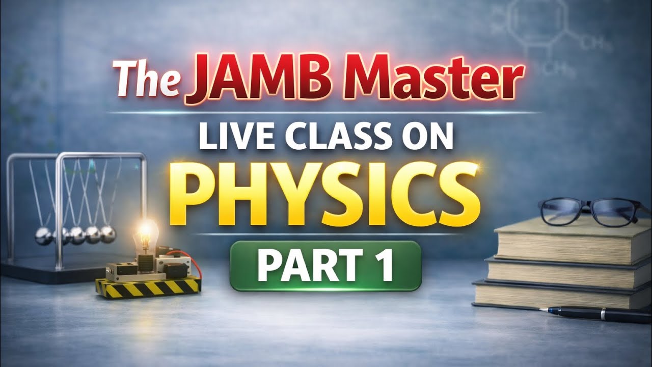 THE JAMB MASTER LIVE PHYSICS CLASS PART 1