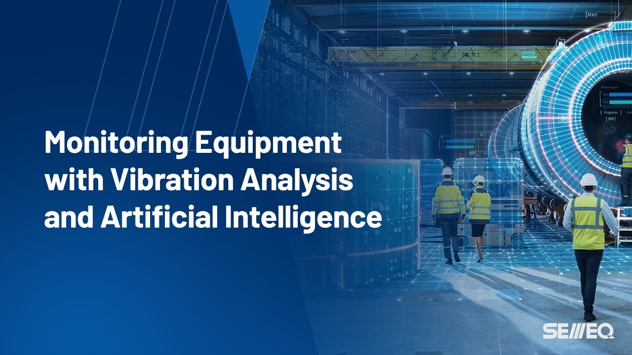 Monitoring Equipment with Vibration Analysis and Artificial Intelligence