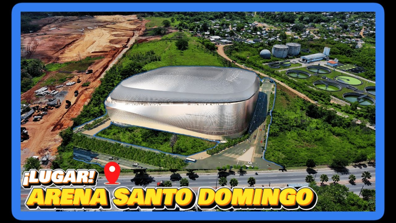 Dónde se construirá la Arena de Santo Domingo?