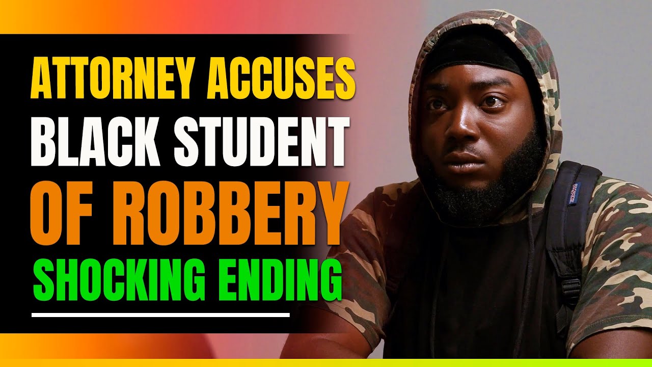 Attorney Accuses Black Student of Robbery. Shocking Ending