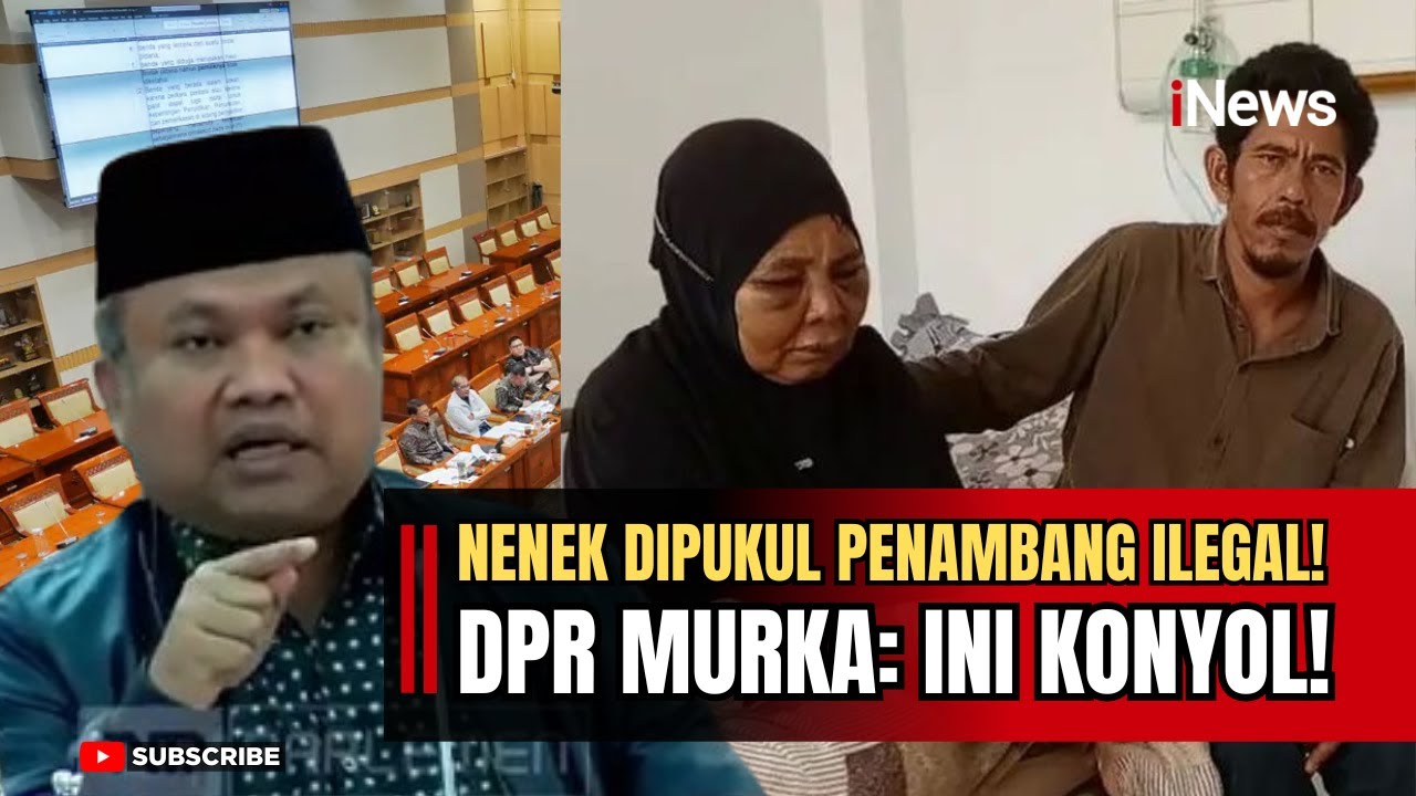 Viral! Nenek Saudah Dihajar Penambang Ilegal, DPR RI Minta Kapolres Diperiksa!
