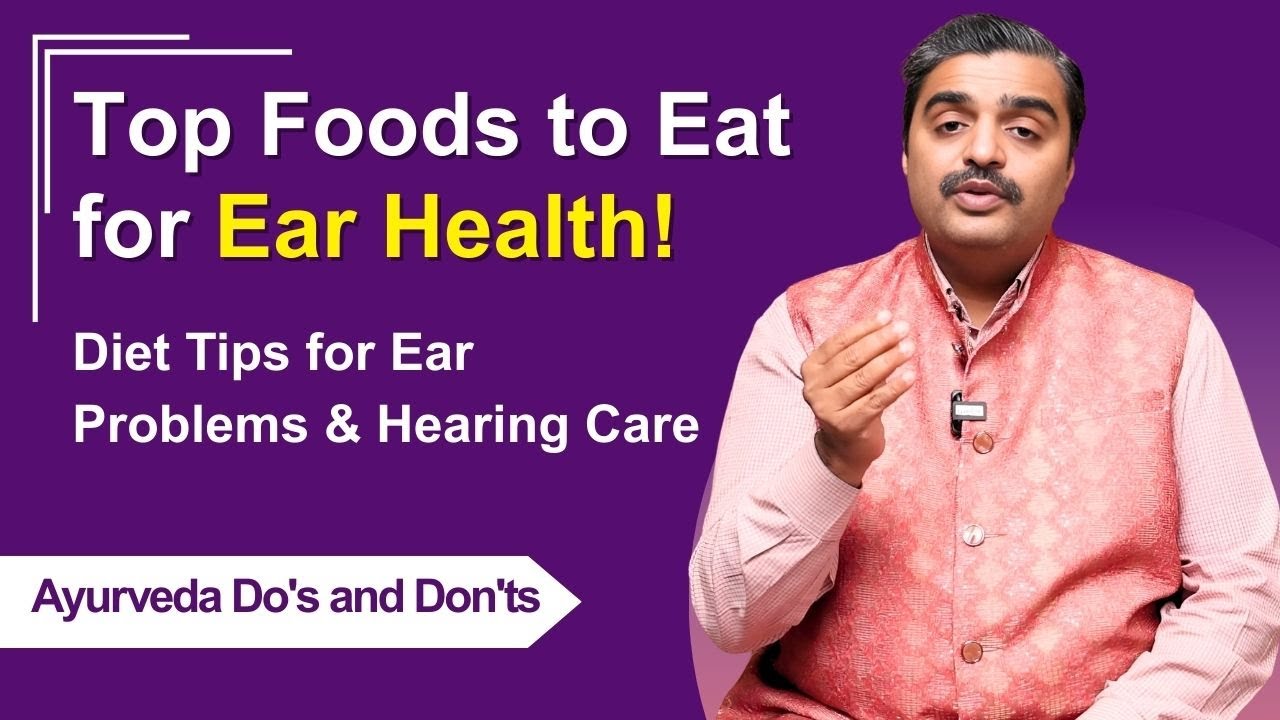 Top Foods to Eat for Ear Health | Diet Tips for Ear Problems & Hearing Care
