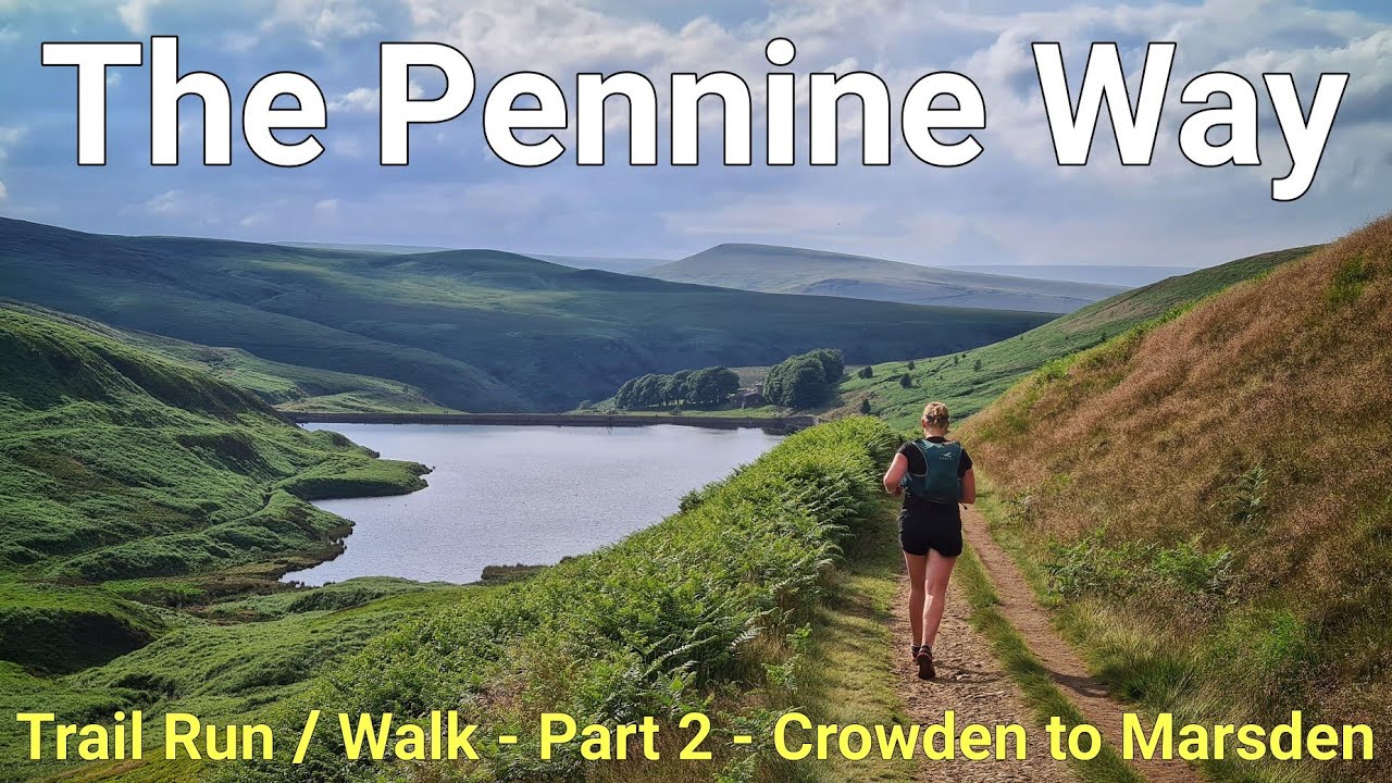 Pennine Way Trail Run / Walk - Part 2 - Crowden to Marsden
