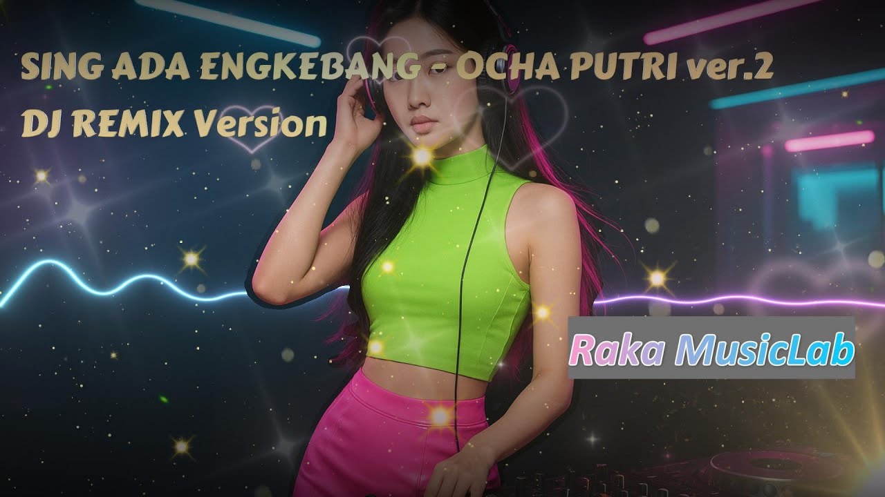 [DJ REMIX COVER VERSION] - SING ADA ENGKEBANG - OCHA PUTRI Cover Ver.2 + Lirik Video