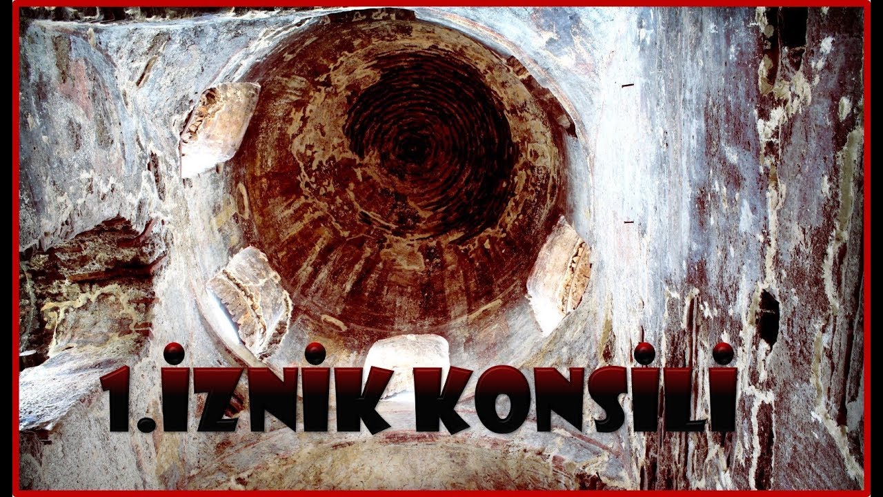 Yaşanılası Tarih Serisi / 1.İznik Konsili