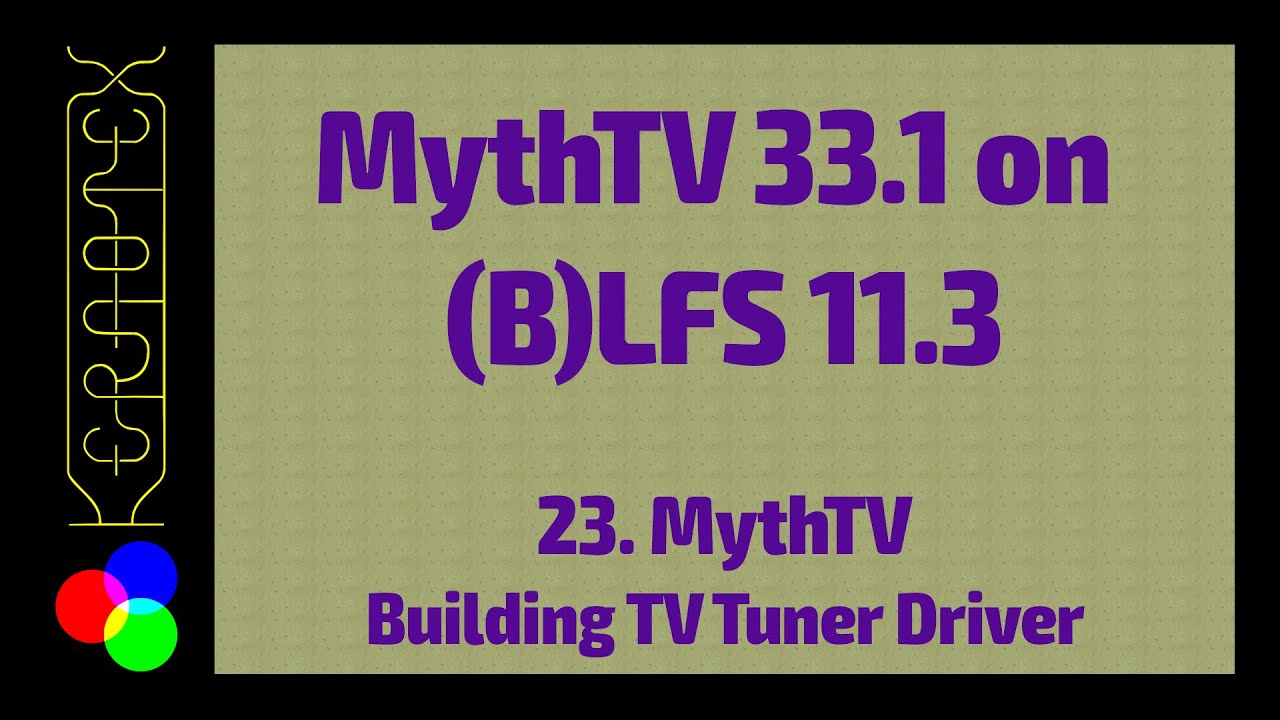 23. Building TV Tuner Driver - How to build MythTV on Linux From Scratch