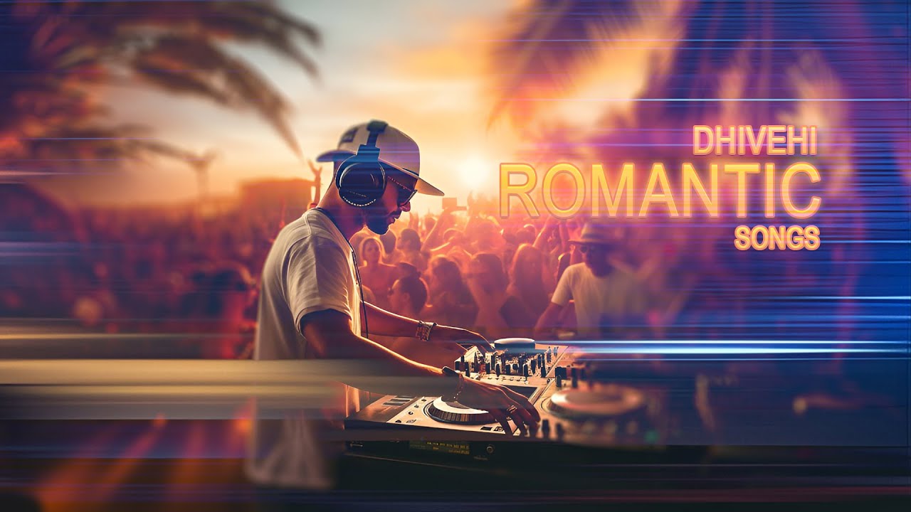 DHIVEHI ROMANTIC SONGS ( REMIX)