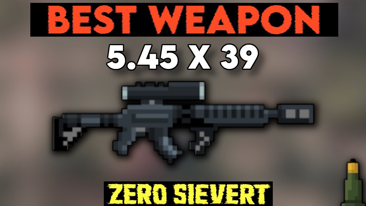[Zero Sievert] Best Weapon - 5.45x39