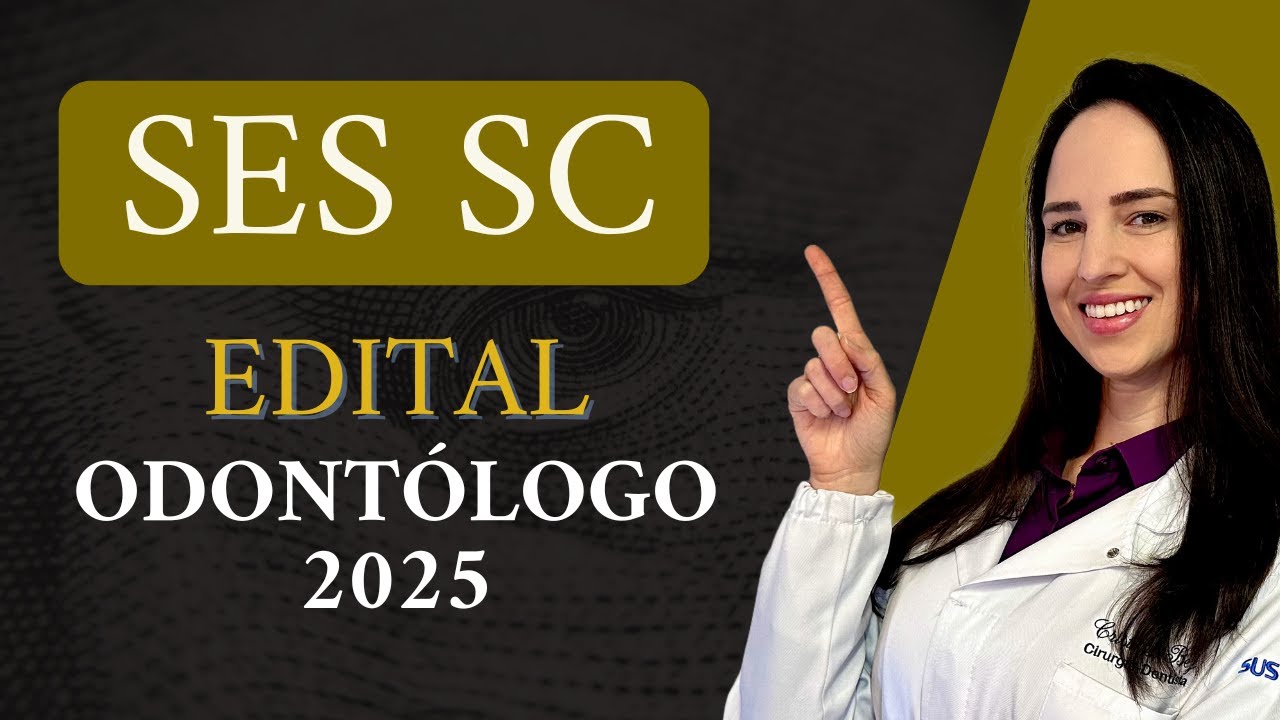Concurso SES SC Odont&oacute;logo/Dentista 2025 - Tudo que voc&ecirc; precisa saber!