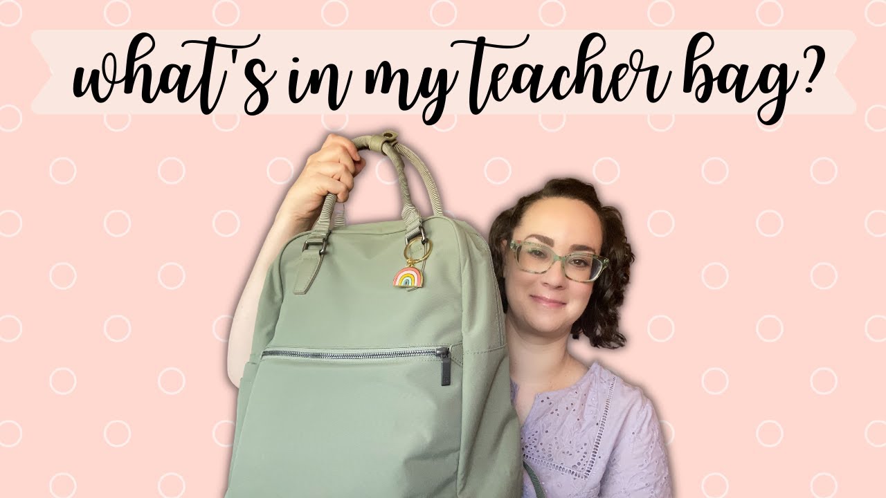 WHAT'S IN MY TEACHER BAG?