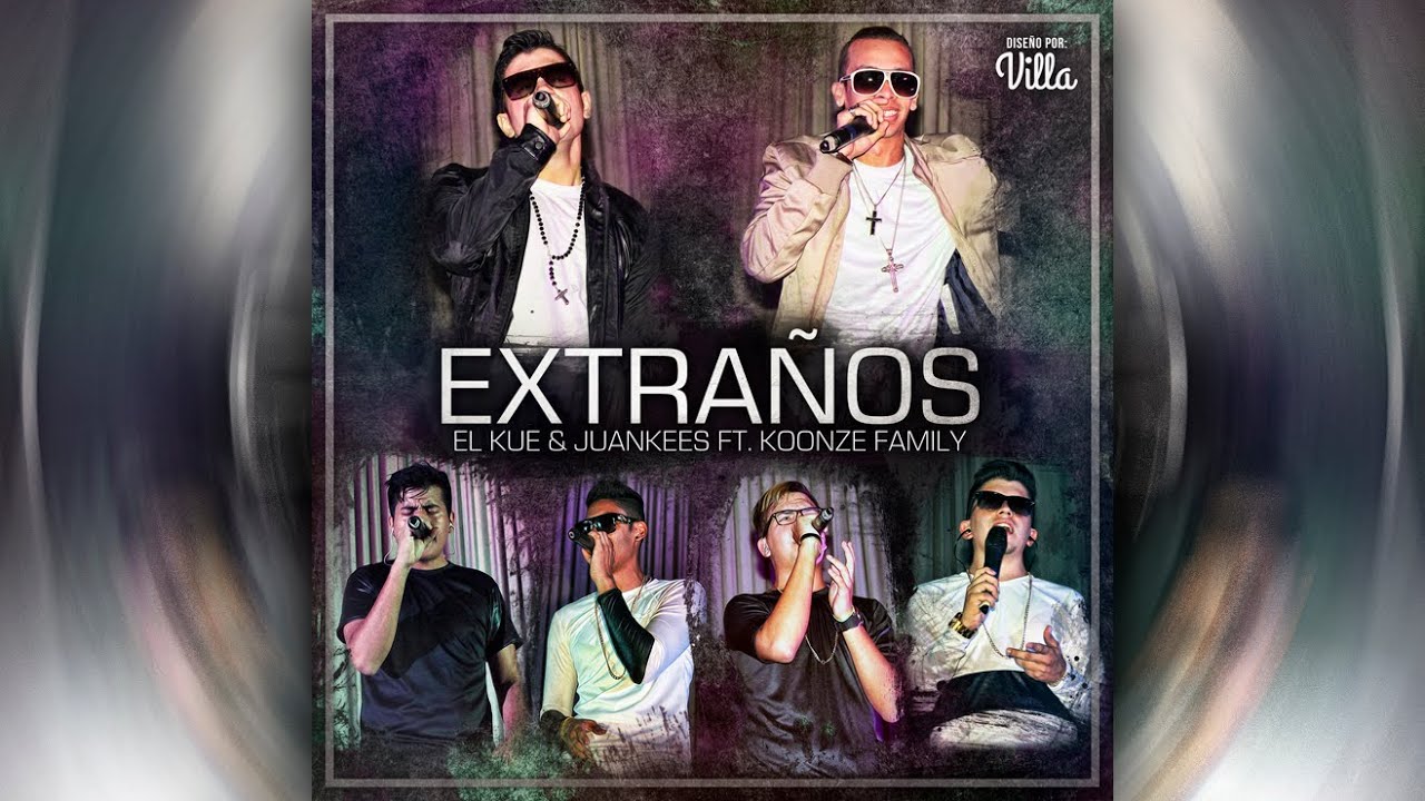 Extra&ntilde;os (Video Lyric) El Kue Y Juankees Ft. Koonze Family
