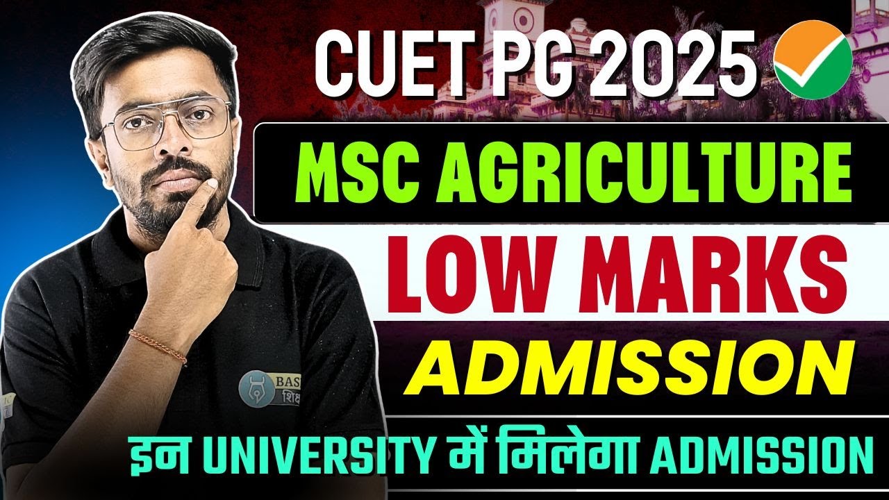 CUET PG MSc Agriculture Low Marks Admission | CUET PG MSc Ag Low Marks University| MSc Ag Safe Score