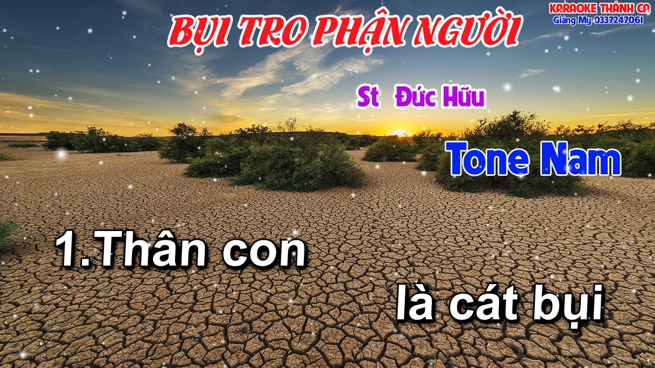 Karaoke  Bụi Tro Phận Người Tone Nam - ( St Đức Hữu    ) Thân con là cát bụi một ngày sẽ hóa bụi tro