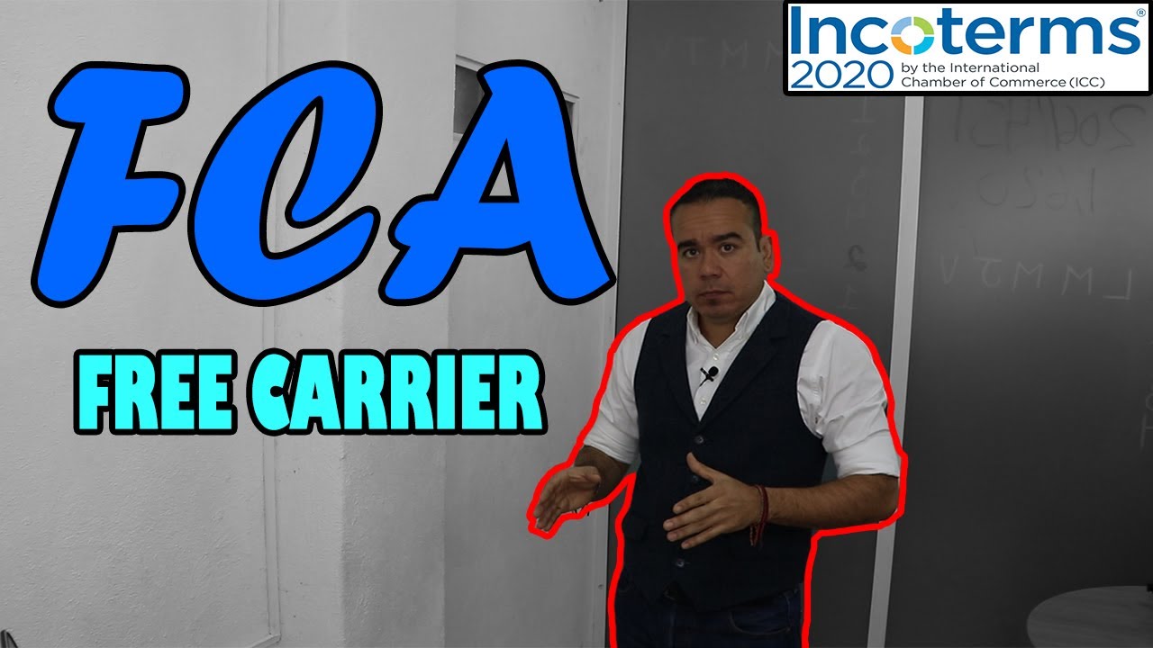 INCOTERMS FCA | IMPORTADORES | EXPORTADORES | ADUANAS | TERMINOS DE COMPRA VENTA INTERNACIONAL FCA