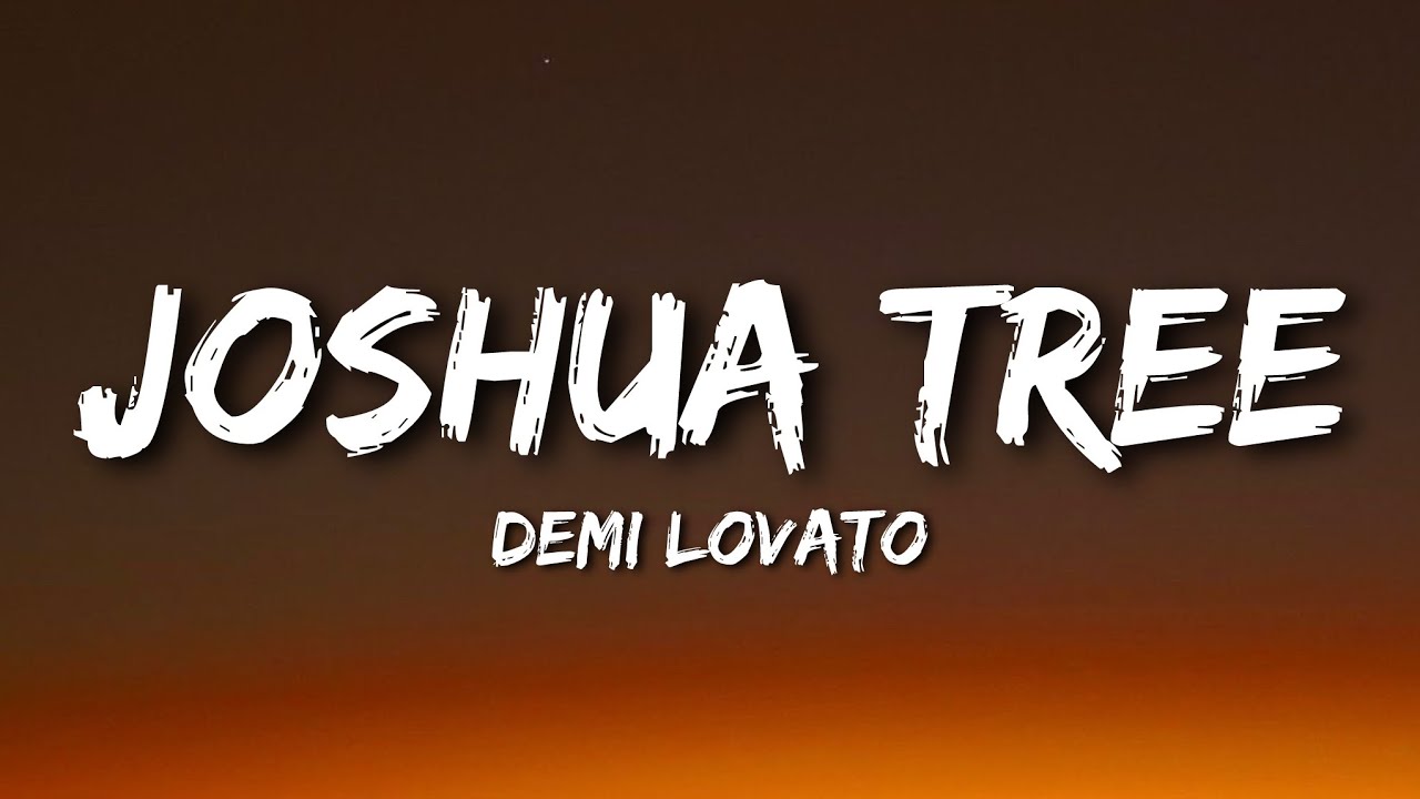 Demi Lovato - Joshua Tree (Lyrics)