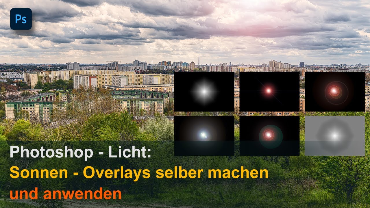 Photoshop - Licht: Sonnen - Overlays selber machen und anwenden