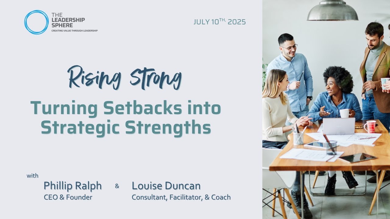Rising Strong: Turning Setbacks into Strategic Strengths | The Leadership Sphere