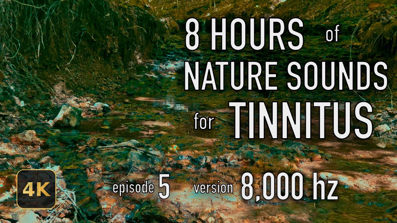 8 Hours Nature Sounds for Tinnitus — EP 5 | [8,000 Hz] | 4K HDR10 - E05-8000