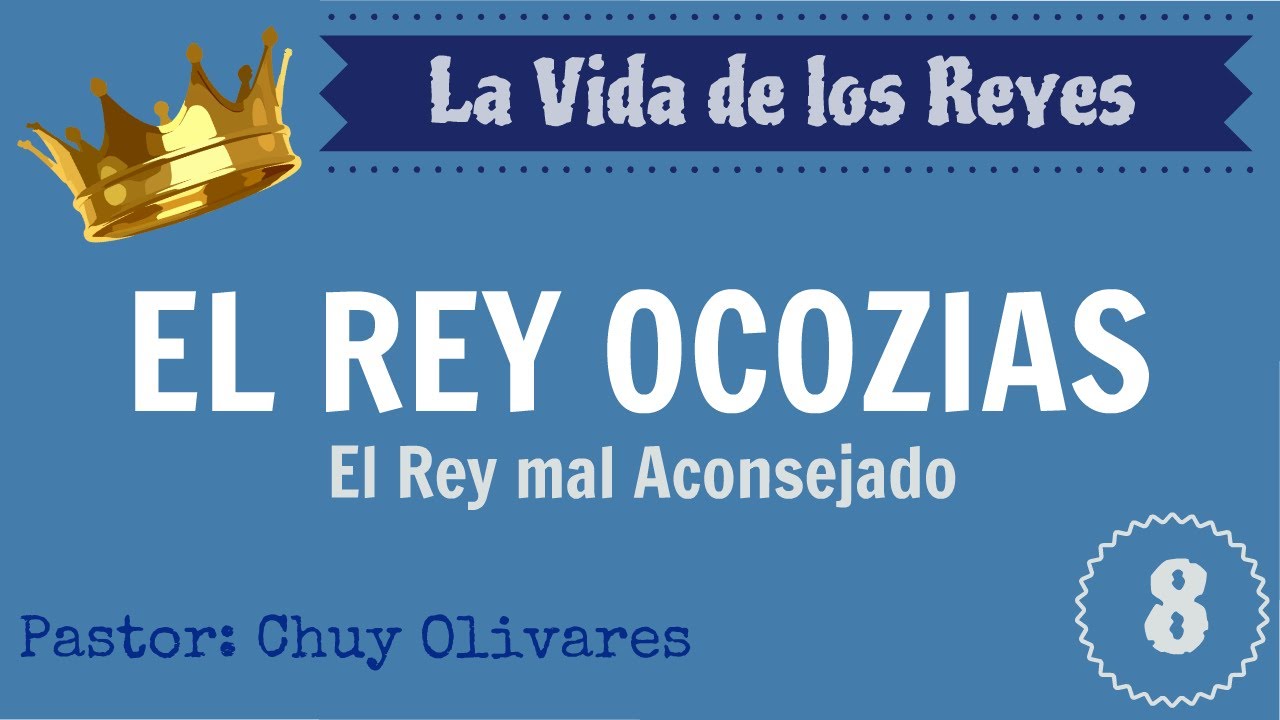 “El Rey OCOZIAS, El Rey mal Aconsejado” / La Vida de los Reyes  8/14