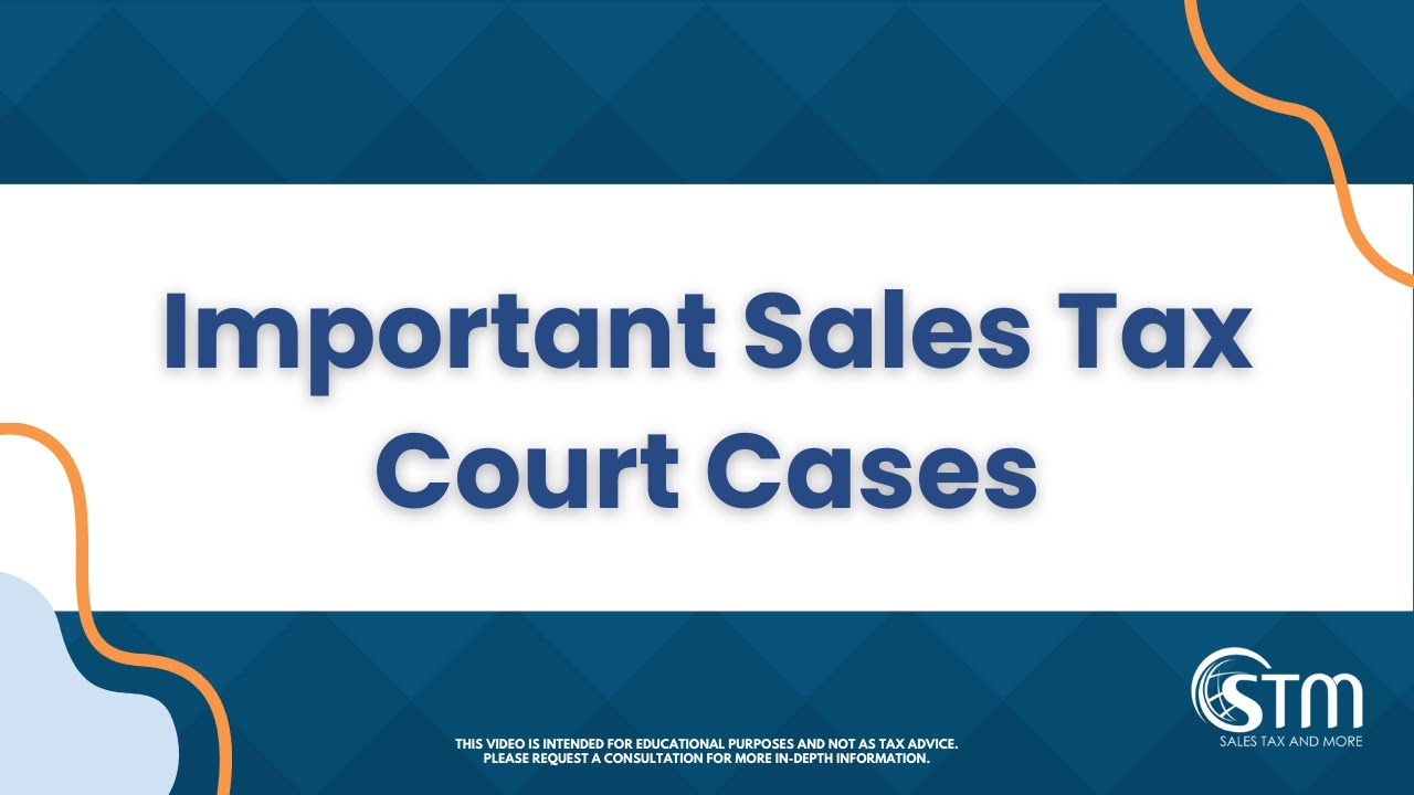 Important Sales Tax Court Cases