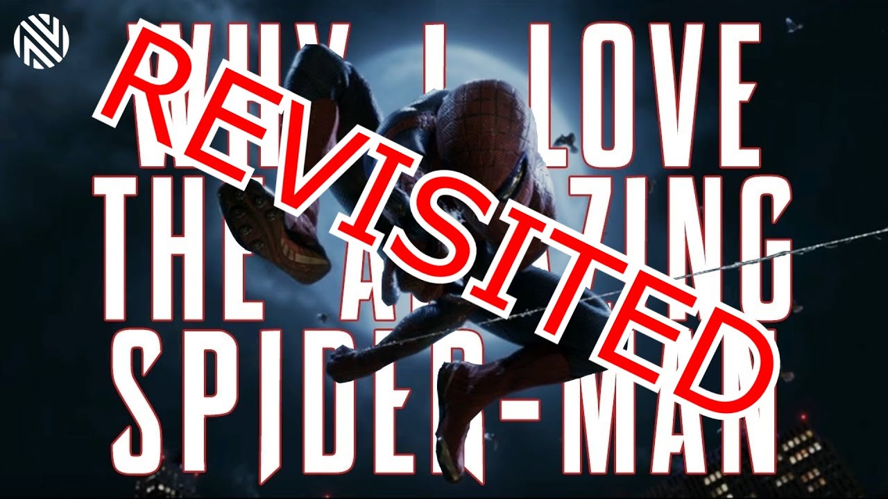 Revisited - Why I Love The Amazing Spider-Man