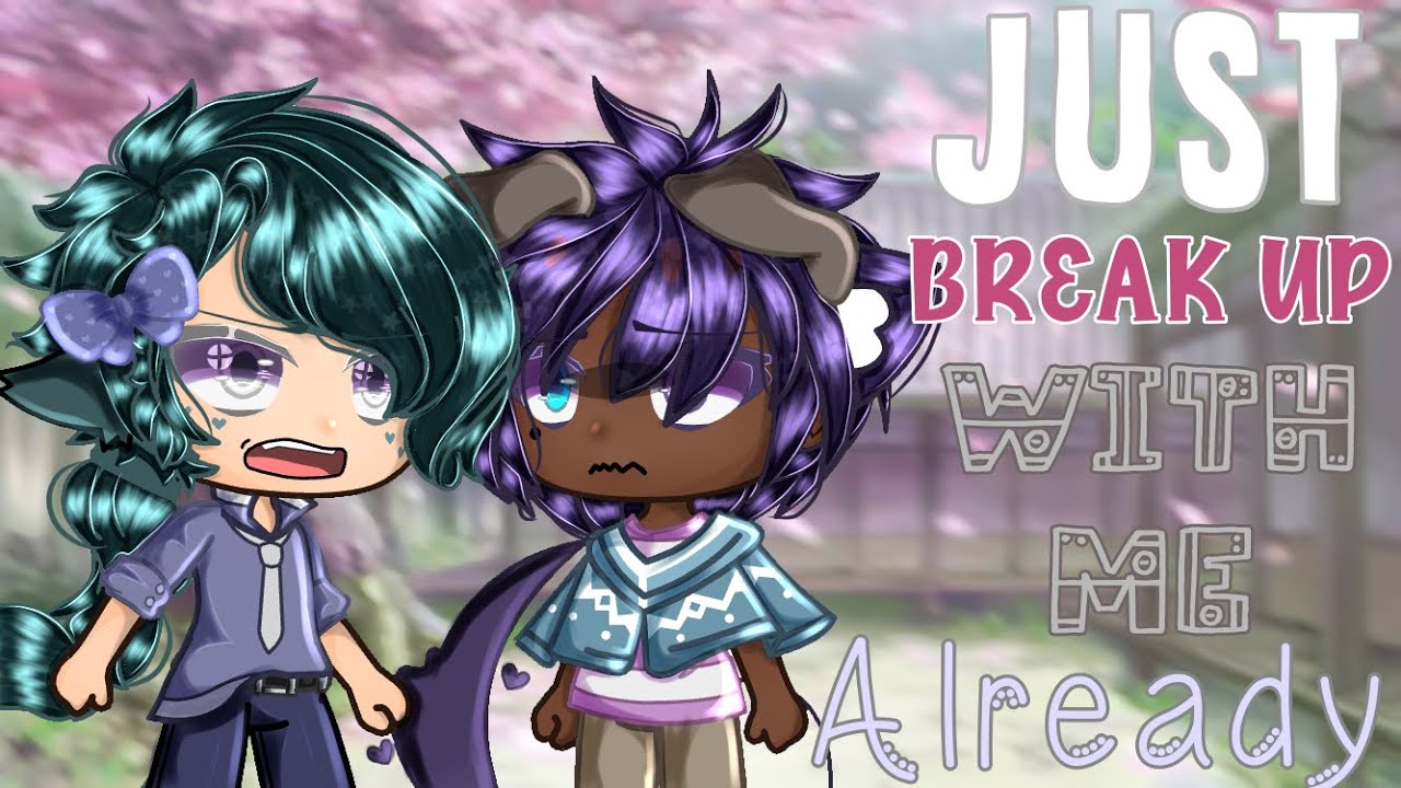 〖 Just Break Up With Me Already • Gay GCMM 〗