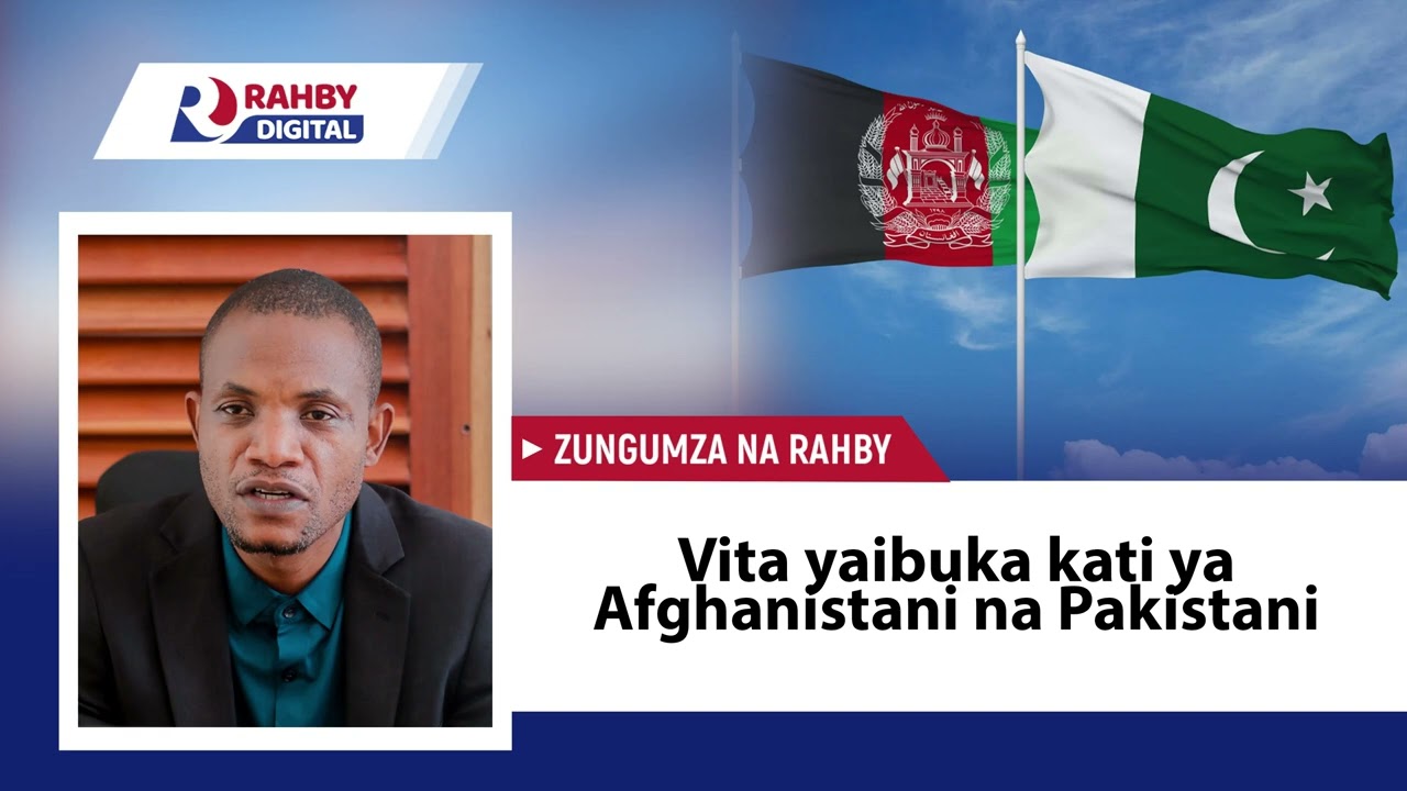 Rahby || Vita yaibuka kati ya Pakistani na Afghanistani - kipi kilichojificha?