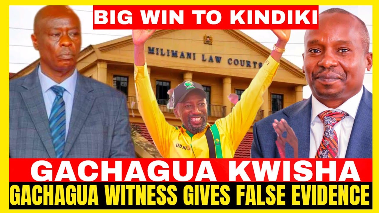 BIG WIN TO KINDIKI AS GACAHAGUA WITNESS GRILLED BY COURT OVER MBEERE NORTH BY-ELECTION 