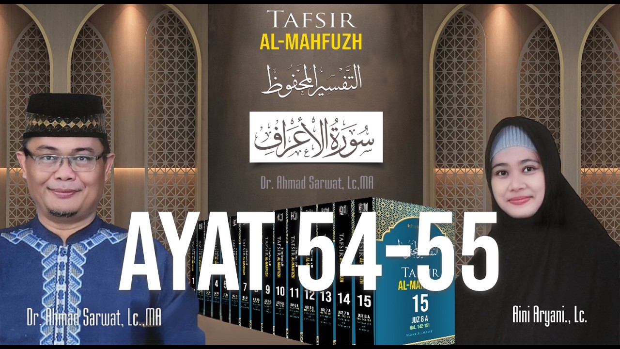 Tafsir Al-Mahfudz Surat Al-A'raf 54 - 55 | Ust. Dr. Ahmad Sarwat, Lc. MA